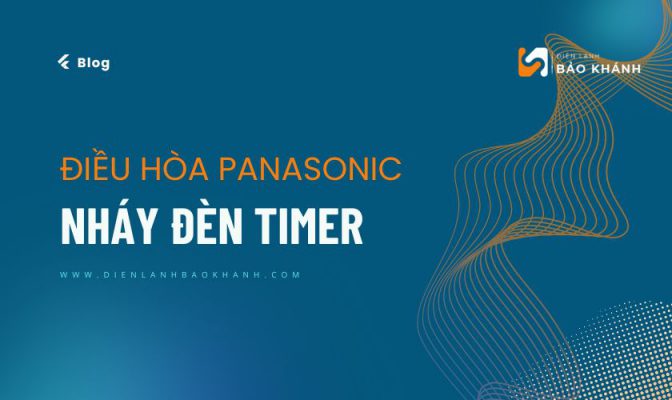 Điều hòa Panasonic nháy đèn Timer: Nguyên nhân & Cách sửa